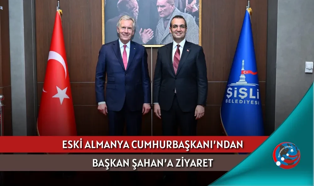 ESKİ ALMANYA CUMHURBAŞKANI’NDAN BAŞKAN ŞAHAN’A ZİYARET