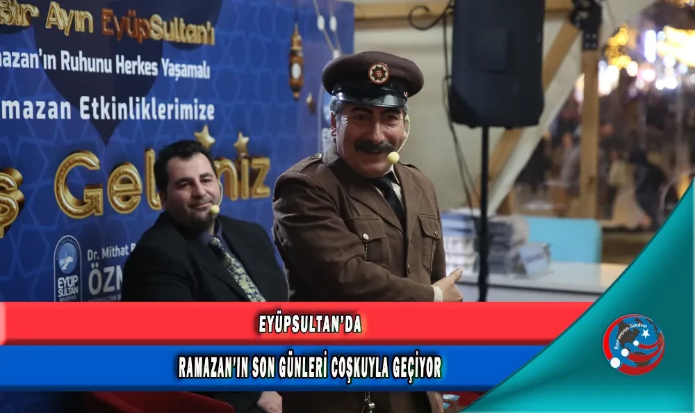 EYÜPSULTAN’DA RAMAZAN’IN SON GÜNLERİ COŞKUYLA GEÇİYOR