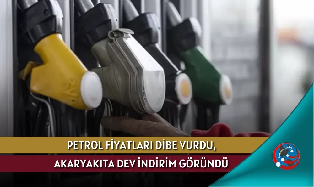 PETROL FİYATLARI DİBE VURDU, AKARYAKITA DEV İNDİRİM GÖRÜNDÜ