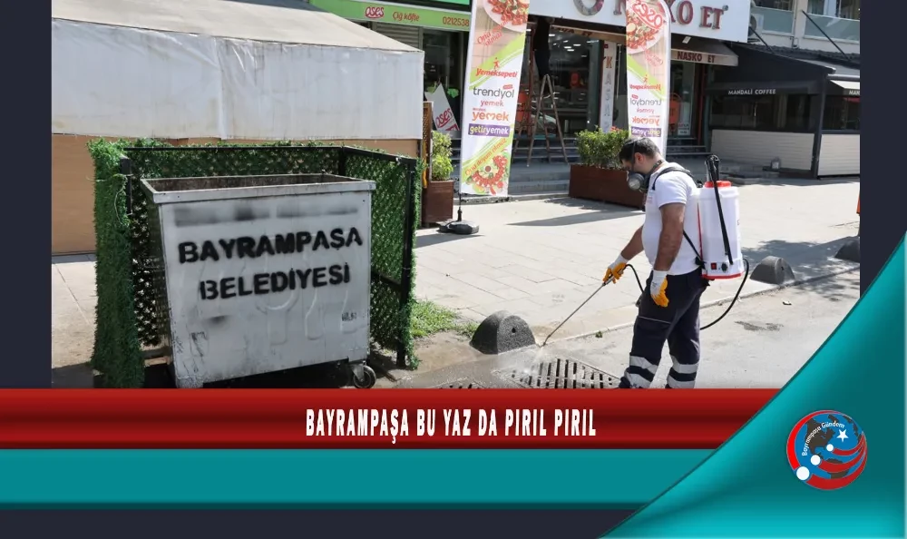 BAYRAMPAŞA BU YAZ DA PIRIL PIRIL