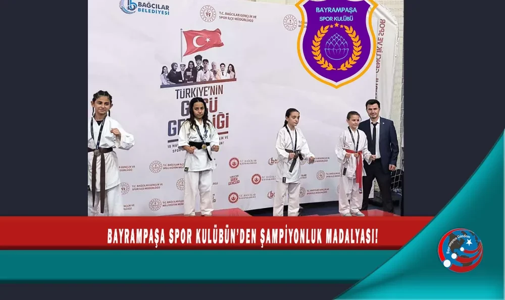 BAYRAMPAŞA SPOR KULÜBÜN’DEN ŞAMPİYONLUK MADALYASI!                   