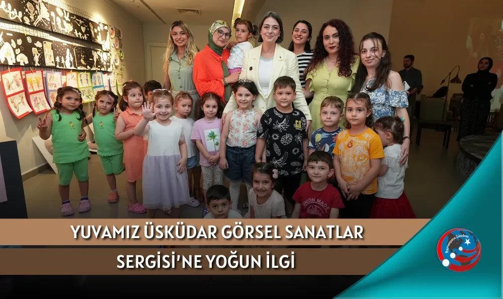 YUVAMIZ ÜSKÜDAR GÖRSEL SANATLAR SERGİSİ’NE YOĞUN İLGİ