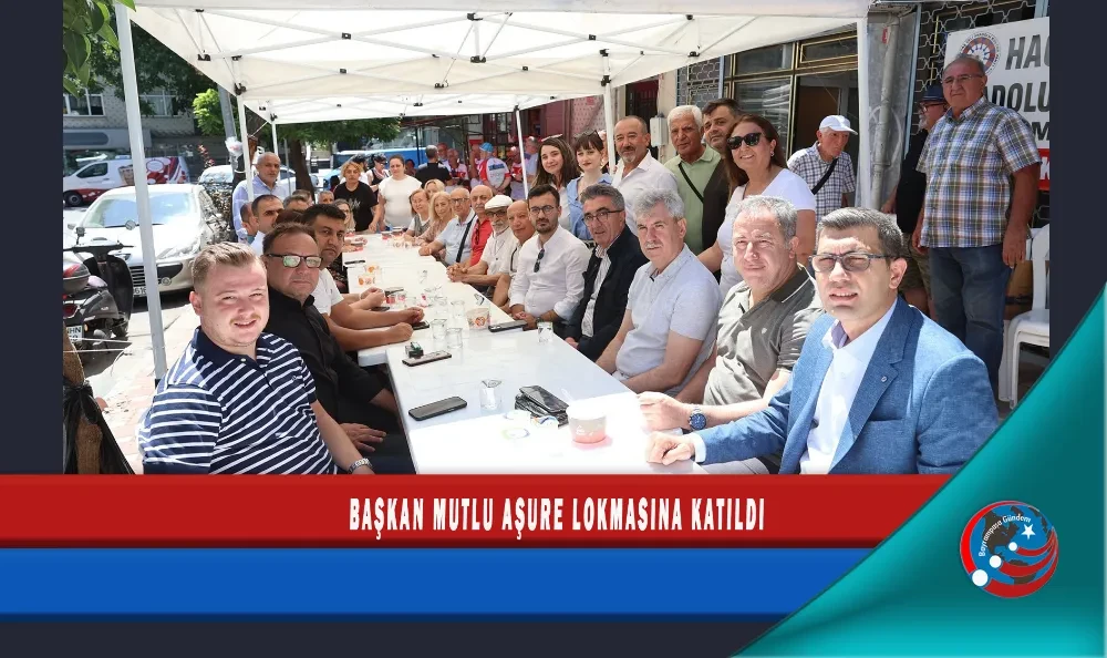 BAŞKAN MUTLU AŞURE LOKMASINA KATILDI