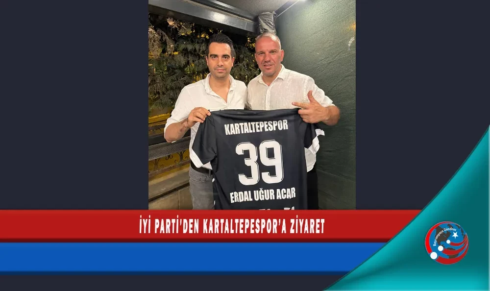 İYİ PARTİ’DEN KARTALTEPESPOR’A ZİYARET